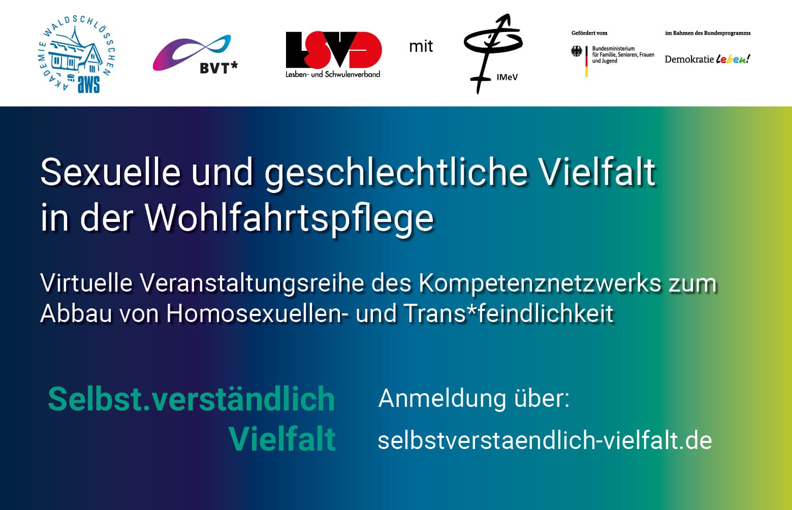 Grafik mit blauem, grünen und gelbem Hintergrund. DaSexuelle und geschlechtliche Vielfalt in der Wohlfahrtspflege virtuelle Veranstaltungsreihe des Kompetenznetzwerks zum Abbau von Homosexuellen- und Trans*feindlichkeit „Selbstverstandlich Vielfalt“. Anmeldung über https://www.selbstverstaendlich-vielfalt.de/rauf steht in weißer Schrift: