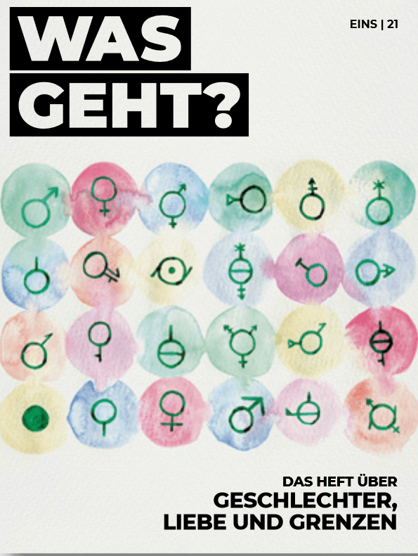 Coverbild des Heftes. Oben links steht „Was geht?“ und unten links „Das Heft über Geschlechter, Liebe und Grenzen“. In der Mitte des Titelblattes sind 24 runde Kreise in verschiedenen Farben. In jedem Kreis ist ein Symbol. Die Symbole stehen für folgende Begriffe (von links oben nach rechts unten): männlich, weiblich, bigender, drittes Geschlecht, androgyn, genderqueer, neutrois, Intergender, Vielgender, Pangender, Travesti, Aliagender, Demiboy, Demigirl, Agender, Transgender, Bigender, Demigender, inter*, agender, Femme, Butch, Demiagender, Genderfluid.