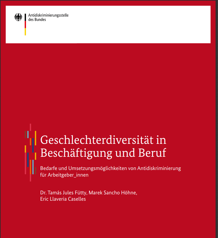 Titelseite der Studie: Gender Diversity in Employment and Occupation. Oben links findet sich das Logo der Antidiskriminerungsstelle des Bundes. In der Mitte steht der Titel und die Namen der Autor*innen Dr. Tamás Jules Fütty, Marek Sancho Höhne und Eric Llaveria Caselles in weißer Schrift auf rotem Grund.