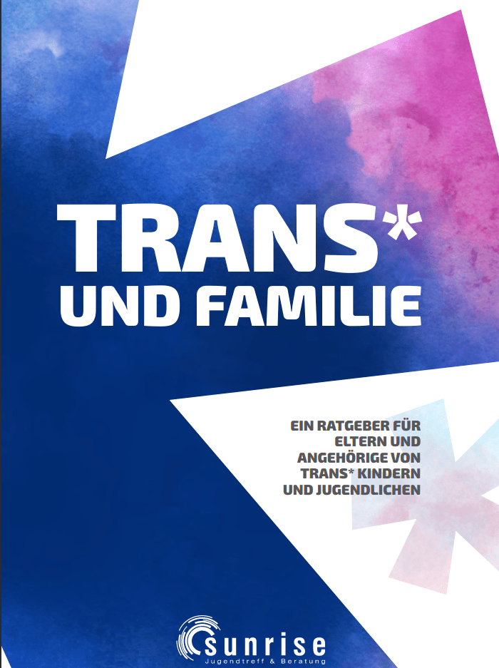 Titelbild der Broschüre „Trans* und Familie. Ein Ratgeber für Eltern und Angehörige von trans* Kindern und Jugendlichen.“ vom Jugendtreff Sunrise in Dortmund. Zu sehen ist der Titel auf einer Grafik eines Sternchens in blau und pink.