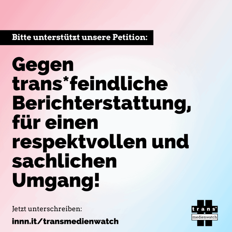 Grafik des Kanals Trans Medien Watch: "Bitte unterstützt unsere Petition: Gegen transfeindliche Berichterstattung, für einen respektvollen und sachlichen Umgang! Jetzt unterschreiben: innn.it/transmedienwatch" Der Hintergrund ist in den Farben der Transflagge: rosa, weiß und hellblau