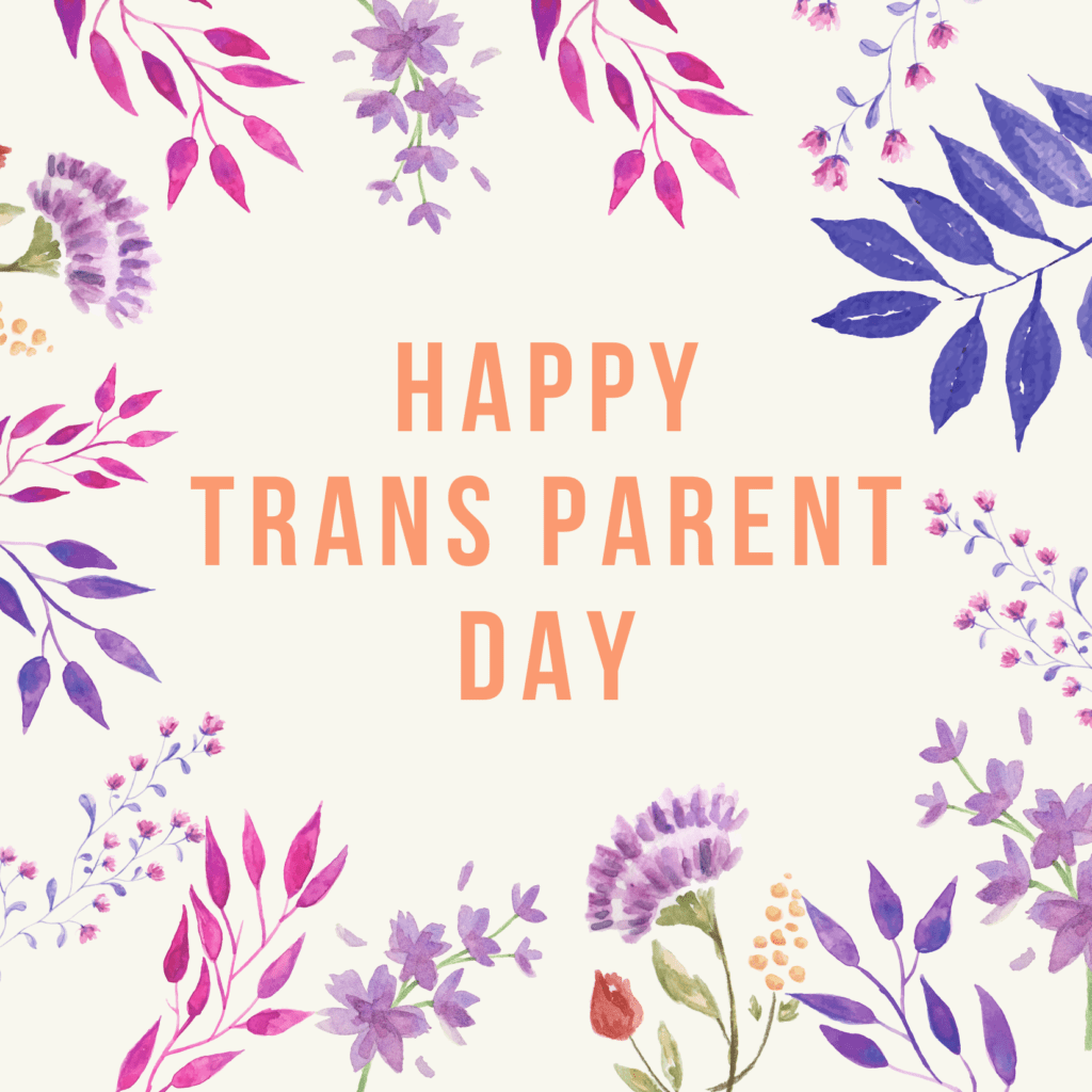BVT Grafik. In der Mitte steht "Happy Trans Parent Day" in gelb auf hellgelbem Hintergrund. Um die Schrift sind viele gezeichnete Blumen angeordnet.