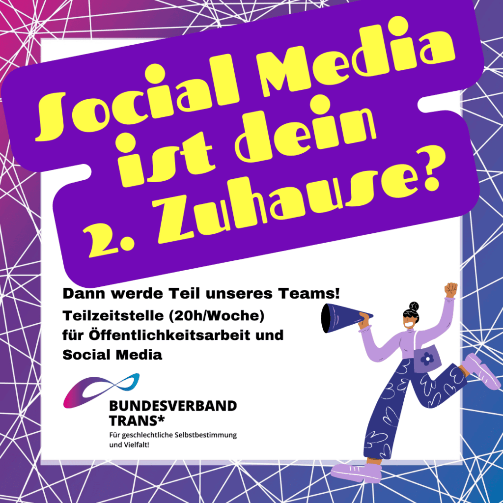 Die Kachel hat eine große Überschrift "Social Media ist dein 2. Zuhause?" und darunter die Information: Dann werde Teil unseres Teams! Teilzeitstelle (20h/Woche) für Öffentlichkeitsarbeit und Social Media. Darunter ist das BVT* Logo und daneben eine Person, die einen Lautsprecher in der Hand hält und die Faust hebt.