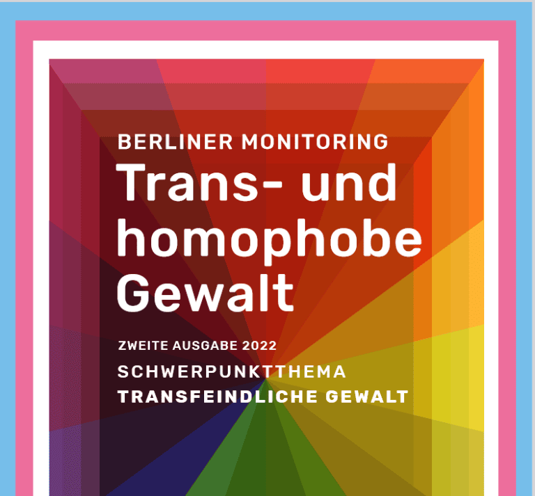 Grafik. In der Mitte steht „Berliner Monitoring Trans- und homophobe Gewalt. Zweite Ausgabe: Schwerpunktthema Trans*feindliche Gewalt“. Die Schrift ist groß und weiß. Der Hintergrund ist ein Regenbogen, außen am Rand sind die Farben blau, weiß und rosa, die trans* symbolisieren.