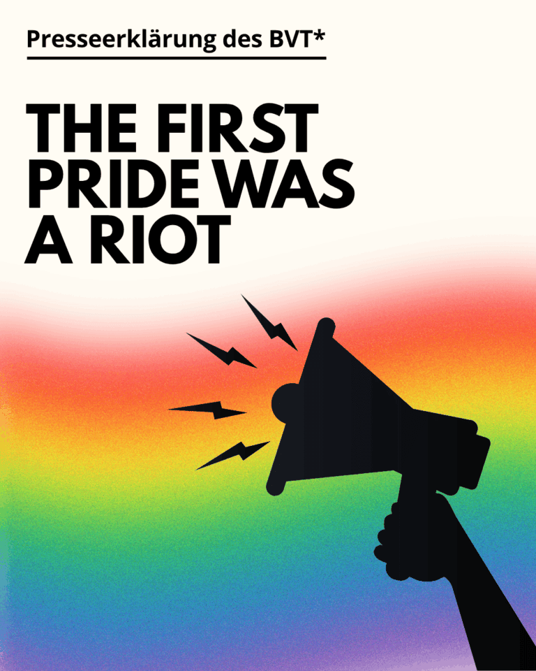 Grafik. Da steht: "Presseerklärung des BVT*. The first pride was a riot" Zeichnung einer Hand mit einem Megaphon. Im Hintergrund ist die Pride-Flagge mit den Farben des Regenbogens zu sehen.