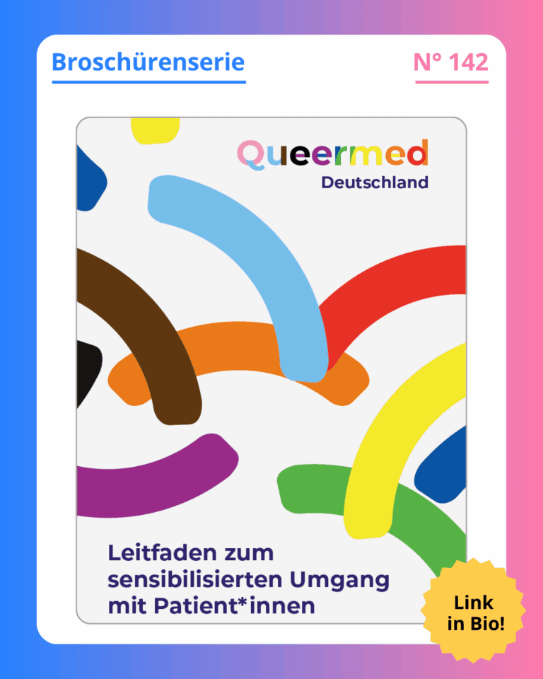 Grafik. Da steht: "Broschürenserie. Nummer 141. Unten links steht: „Leitfaden zum sensibilisierten Umgang mit Patient*innen“. Oben rechts steht „Queermed Deutschland“. Blaue und bunte Schrift auf weißem Hintergrund. Zwischen den beiden Textblöcken sind die Streifen eines Regelbogens zu sehen, sie sind aber nicht direkt nebeneinander, wie bei einem Regenbogen üblich. Die einzelnen Streifen sind kreuz und quer auf dem Titelblatt gezeichnet. Jeder hat eine Farbe. Es sind alle Farben vertreten, die auch auf einer Progress-Fahne zu sehen wären. Um das gesamte Bild herum ist ein blau und rosafarbener Rahmen.