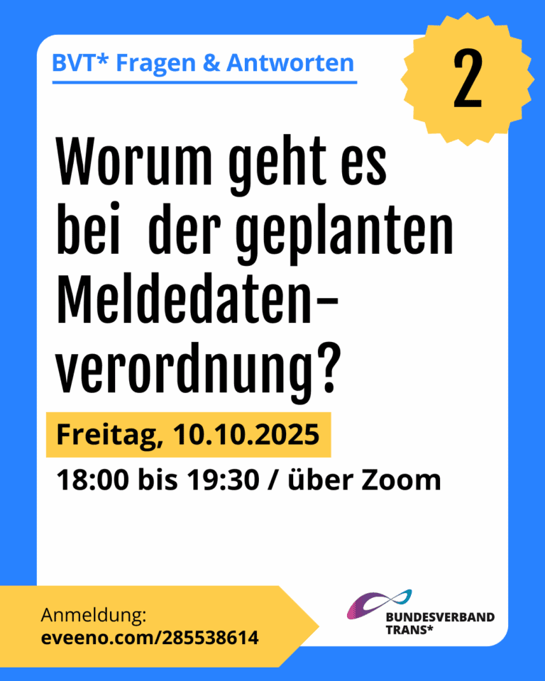 Grafik. Da steht: "BVT* Fragen & Antworten – Nummer: 2. Worum geht es bei der geplanten Meldedatenverordnung? Freitag, 10.10.2025, 18 bis 19:30 Uhr über Zoom. Anmeldung: https://eveeno.com/285538614." Logo von Bundesverband Trans. Um die Grafik herum ist ein blaufarbener Rahmen.