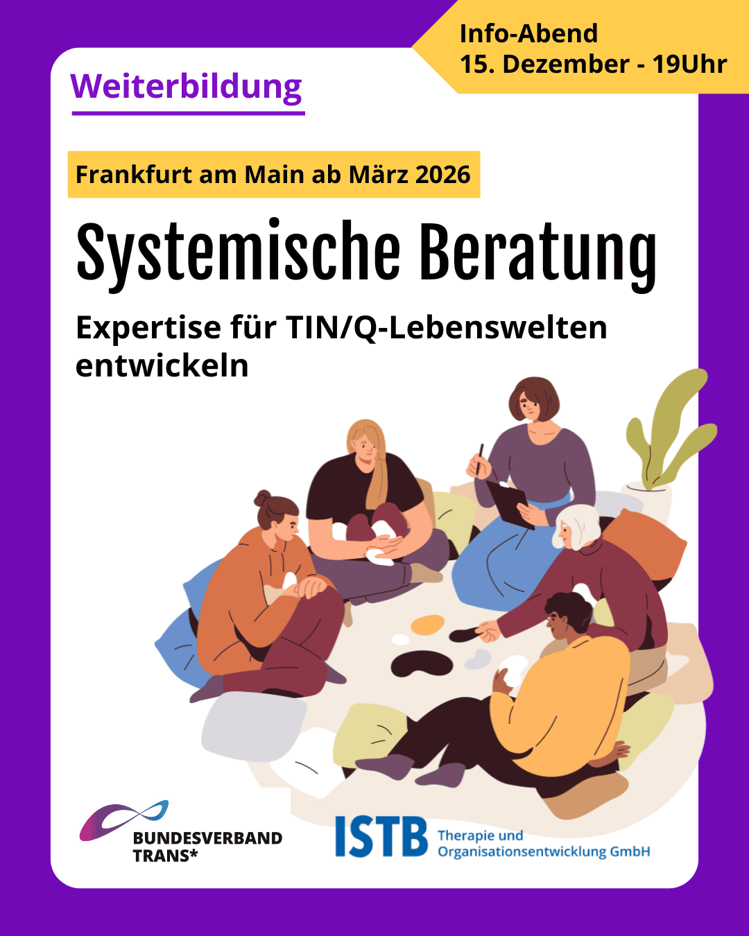 Grafik. Da steht: "Weiterbildung. Systemische Beratung. Frankfurt am Main ab März 2026. Expertise für TIN/Q-Lebenswelten entwickeln." Zeichnung einer Gruppe von Menschen, die auf dem Boden sitzen und einige Gegenstände ordnen, während eine andere Person Notizen macht. Es ist ein Bild für eine Gruppentherapie. Logo von Bundesverband Trans und Logo von ISTB - Therapie und Organisationsentwichlung GmbH. Die Kachel hat einen türkisfarbenen Rahmen. 