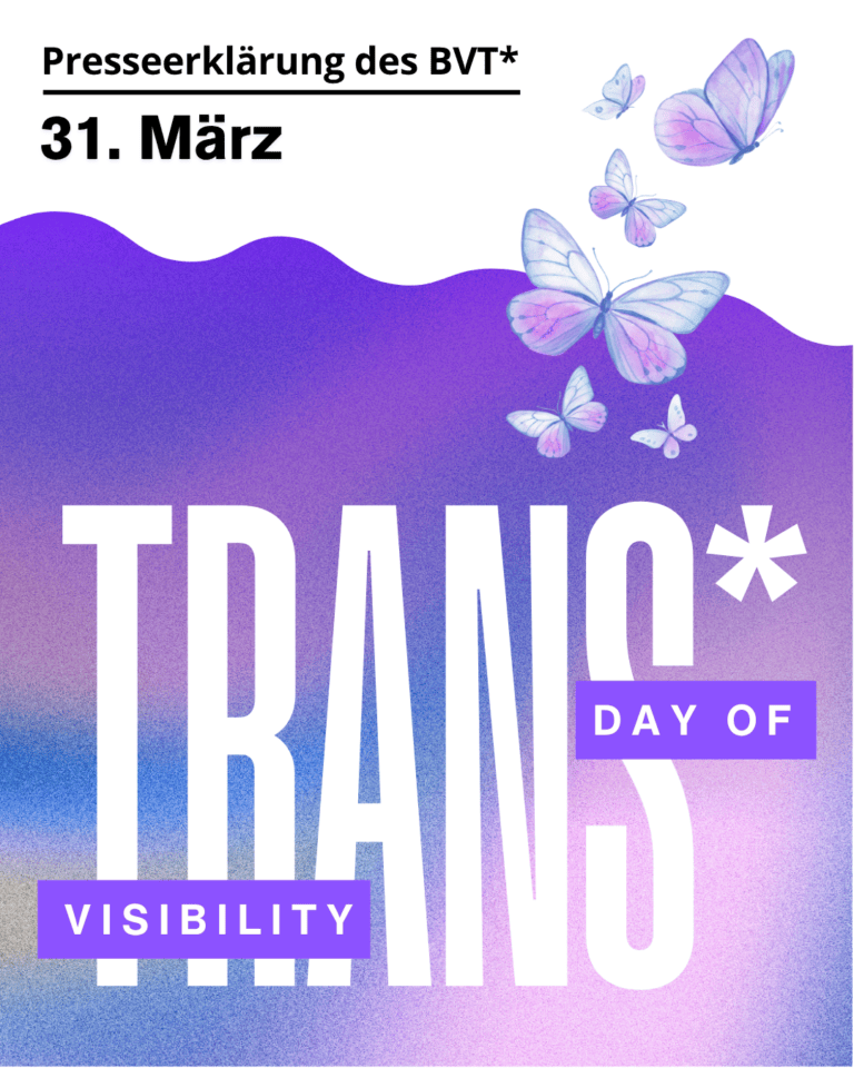 Grafik. Da steht: "Presseerklärung des BVT* 31. März. Trans day of Visibility" Der Hintergrund ist lila und im oberen Teil des Bildes sind fliegende Schmetterlinge abbildet.