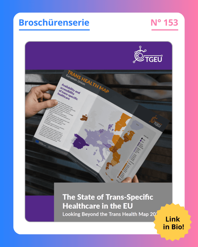 Grafik. In der Mitte der Grafik ist das Deckblatt der Broschüre zu sehen, die in diesem Social Media Beitrag vorgestellt wird. Auf dem Deckblatt der Broschüre ist ein Foto zu sehen. Abgebildet sind zwei Hände, die eine Broschüre über die Trans Health Map 2022 in der Hand halten. Unterhalb des Fotos steht „The State of Trans-Specific Healthcare in the EU - Looking Beyond the Trans Health Map 2022“, weiße Schrift auf grauem Hintergrund. Das Foto ist oben und unten von je einem breiten lilafarbenen Streifen eingerahmt. Oben rechts ist das Logo der TGEU zu sehen. Um das Deckblatt der Broschüre herum ist ein weißer Rand und darum ein Rand in Blau-, Lila- und Rosatönen. Auf dem weißen Rand, der um das Deckblatt herum ist, steht: Broschürenserie Nummer 153.